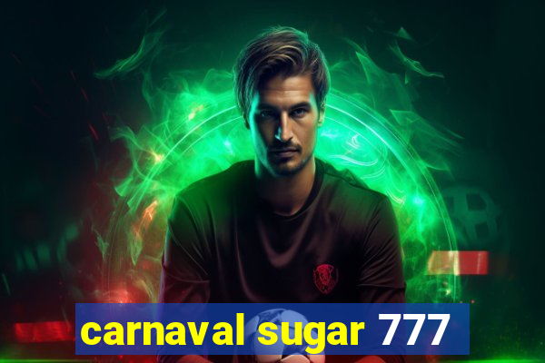 carnaval sugar 777